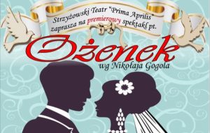 Strzyżowski Teatr “Prima Aprilis” – “Ożenek” – na BIS